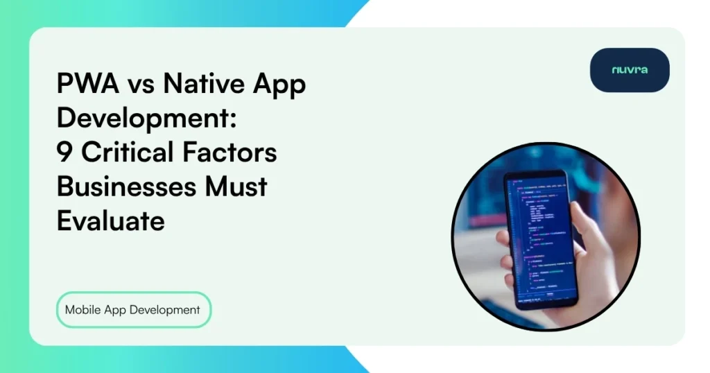PWA vs Native App Development 9 Critical Factors