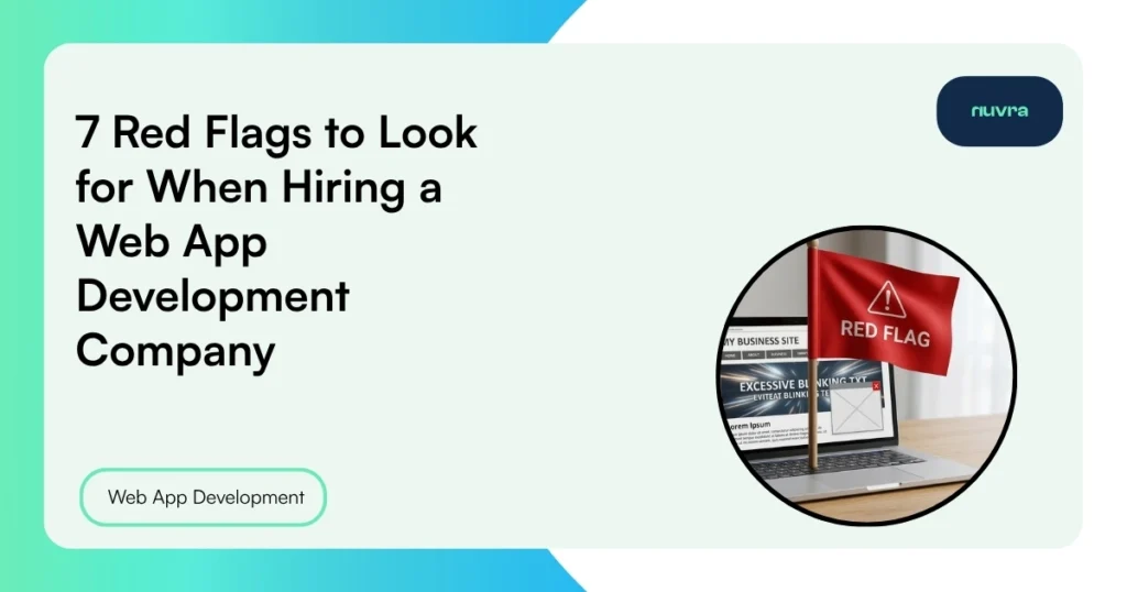 Flags to Look for When Hiring a Web App Development Company
